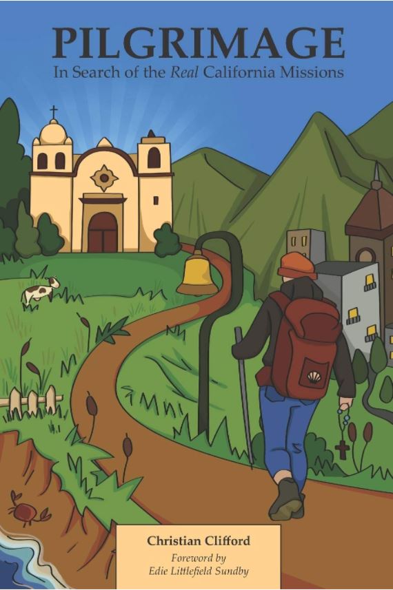 Pilgrimage - Christian Clifford Book cover for Pilgrimage: In Search of the Real California Missions